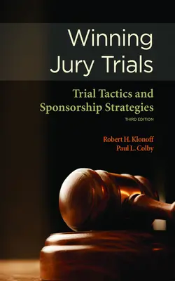 Víťazné porotné procesy: Taktiky súdnych procesov a stratégie sponzoringu - Winning Jury Trials: Trial Tactics and Sponsorship Strategies