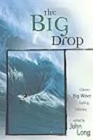 Big Drop: Klasické príbehy o surfovaní na veľkých vlnách, prvé vydanie - Big Drop: Classic Big Wave Surfing Stories, First Edition