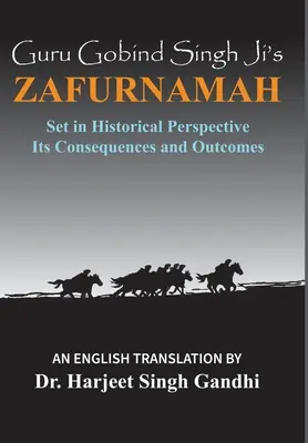 Guru Gobind Singh Ji's Zafurnamah: V historickej perspektíve; jej dôsledky a výsledky - Guru Gobind Singh Ji's Zafurnamah: Set in Historical Perspective; Its Consequences and Outcomes