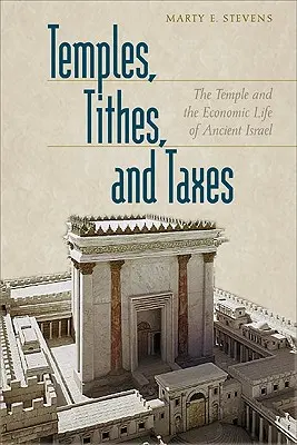Chrámy, desiatky a dane: Chrám a hospodársky život starovekého Izraela - Temples, Tithes, and Taxes: The Temple and the Economic Life of Ancient Israel
