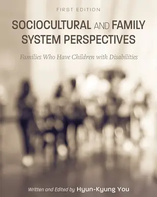 Sociokultúrne a rodinné systémové perspektívy: Rodiny, ktoré majú deti so zdravotným postihnutím - Sociocultural and Family System Perspectives: Families Who Have Children with Disabilities