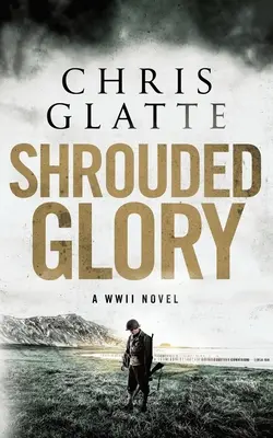 Zahalená sláva: Druhá svetová vojna - román z obdobia druhej svetovej vojny - Shrouded Glory: A WWII Novel
