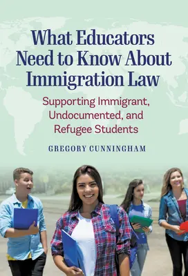 Čo potrebujú pedagógovia vedieť o imigračnom práve: Podpora študentov z radov prisťahovalcov, osôb bez dokladov a utečencov - What Educators Need to Know about Immigration Law: Supporting Immigrant, Undocumented, and Refugee Students