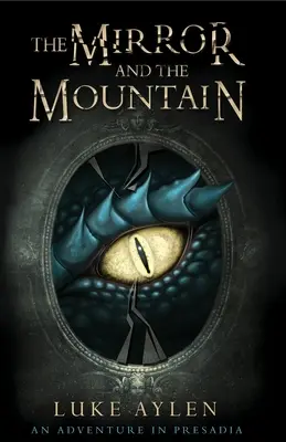 Zrkadlo a hora: Dobrodružstvo v Presadii - The Mirror and the Mountain: An Adventure in Presadia
