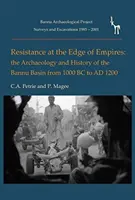 Odpor na okraji impérií: Archeológia a história povodia Bannu od roku 1000 pred n. l. do roku 1200 - Resistance at the Edge of Empires: The Archaeology and History of the Bannu Basin from 1000 BC to Ad 1200