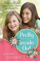 Pekné zvnútra: Objavte všetky spôsoby, ktorými vás Boh stvoril výnimočnými - Pretty from the Inside Out: Discover All the Ways God Made You Special