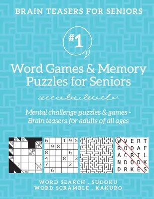 Hlavolamy pre seniorov #1: Slovné hry a pamäťové hádanky pre seniorov. Mentálne výzvy, hádanky a hry - hlavolamy pre dospelých všetkých vekových kategórií - Brain Teasers for Seniors #1: Word Games & Memory Puzzles for Seniors. Mental challenge puzzles & games - Brain teasers for adults for all ages
