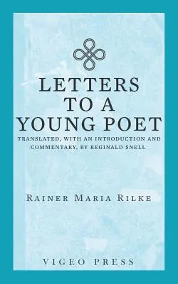Listy mladému básnikovi: Preklad, s úvodom a komentárom, Reginald Snell - Letters to a Young Poet: Translated, with an Introduction and Commentary, by Reginald Snell