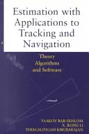 Odhad s aplikáciami na sledovanie a navigáciu: Algoritmy a softvér - Estimation with Applications to Tracking and Navigation: Theory Algorithms and Software