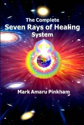 Kompletný systém siedmich liečivých lúčov - The Complete Seven Rays of Healing System