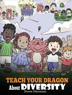 Naučte svojho draka rozmanitosti: Učte svojho draka rešpektovať rozmanitosť. Roztomilý detský príbeh, ktorý učí deti o rozmanitosti a odlišnostiach. - Teach Your Dragon About Diversity: Train Your Dragon To Respect Diversity. A Cute Children Story To Teach Kids About Diversity and Differences.