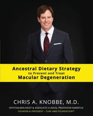 Ancestral Dietary Strategy to Prevent and Treat Macular Degeneration: Čiernobiele štandardné tlačené brožované vydanie - Ancestral Dietary Strategy to Prevent and Treat Macular Degeneration: Black & White Standard Print Paperback Edition