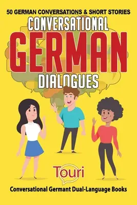 Dialógy v hovorovej nemčine: 50 nemeckých rozhovorov a krátkych príbehov - Conversational German Dialogues: 50 German Conversations and Short Stories