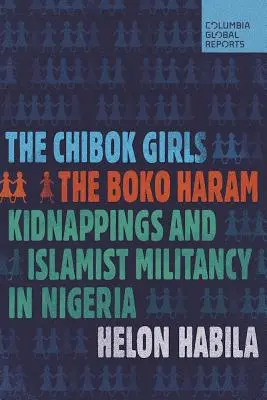 The Chibok Girls: Únosy dievčat z Boko Haram a islamistické militantné hnutie v Nigérii. - The Chibok Girls: The Boko Haram Kidnappings and Islamist Militancy in Nigeria