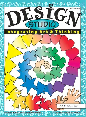 Design Studio: Kniha: Design Design: Integrating Art & Thinking (Grades 5-9) - Design Studio: Integrating Art & Thinking (Grades 5-9)