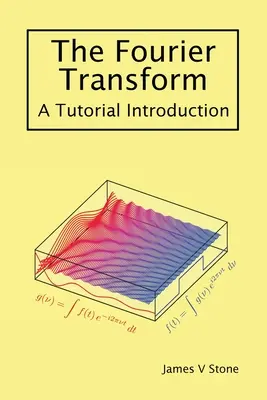 Fourierova transformácia: Úvod do výučby - The Fourier Transform: A Tutorial Introduction
