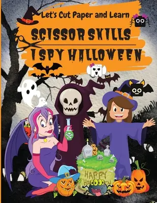 I Spy Halloween: Vek 3-5 rokov: Strihajme papier a učme sa, zručnosti s nožnicami - môj prvý cvičný zošit na strihanie nožnicami - I Spy Halloween: Let's Cut Paper and Learn, Scissor Skills-My First Scissor Cutting Activity Practice Workbook Ages 3-5