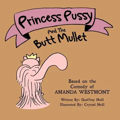 Princess Pussy and the Butt Mullet (Princezná Čičinka a zadoček): An Accepting Yourself Fable - Pupočka - An Accepting Yourself Fable - An Accepting Yourself Fable - Princess Pussy and the Butt Mullet: An Accepting Yourself Fable