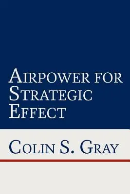 Vzdušné sily pre strategický efekt - Airpower for Strategic Effect