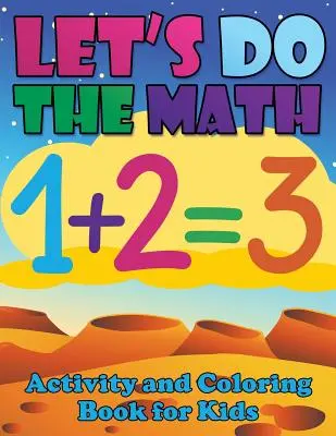 Matematické aktivity a maľovanky pre deti (Let's Do the Math Activity and Coloring Book for Kids) - Let's Do the Math Activity and Coloring Book for Kids