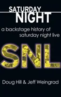 Sobotňajšia noc: A Backstage History of Saturday Night Live - Saturday Night: A Backstage History of Saturday Night Live