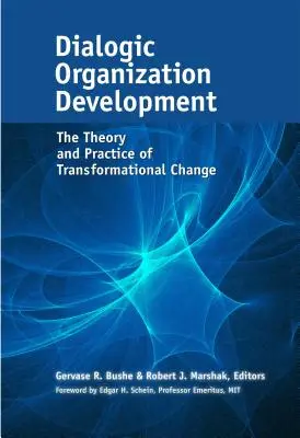 Dialógový rozvoj organizácie: Teória a prax transformačnej zmeny - Dialogic Organization Development: The Theory and Practice of Transformational Change