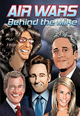 Orbit: Vzdušné vojny: Za Mikom: Howard Stern, David Letterman, Chelsea Handler, Conan O'Brien a Jon Stewart - Orbit: Air Wars: Behind the Mike: Howard Stern, David Letterman, Chelsea Handler, Conan O'Brien and Jon Stewart