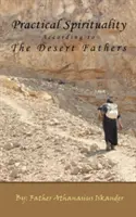 Praktická spiritualita podľa púštnych otcov - Practical Spirituality According to the Desert Fathers