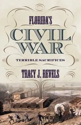 Občianska vojna na Floride: Strašné obete - Florida's Civil War: Terrible Sacrifices