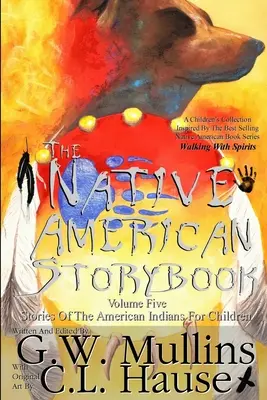Päť dielov knihy príbehov pôvodných obyvateľov Ameriky Príbehy amerických Indiánov pre deti - The Native American Story Book Volume Five Stories of the American Indians for Children