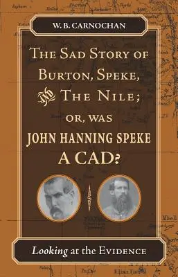 Smutný príbeh Burtona, Spekeho a Nílu; alebo: Bol John Hanning Speke kadekto? Spectre, alebo: Pohľad na dôkazy - The Sad Story of Burton, Speke, and the Nile; Or, Was John Hanning Speke a Cad?: Looking at the Evidence