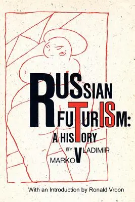 Ruský futurizmus: Futurizmus a jeho dejiny - Russian Futurism: A History