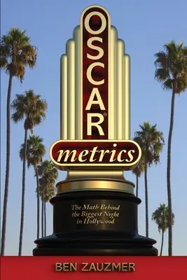 Oscarmetrics: Matematika v pozadí najväčšej noci v Hollywoode - Oscarmetrics: The Math Behind the Biggest Night in Hollywood