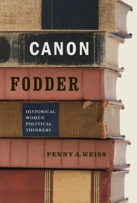 Kánonická potrava: Historické politické mysliteľky - Canon Fodder: Historical Women Political Thinkers