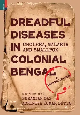 Strašné choroby v koloniálnom Bengálsku: cholera, malária a kiahne: Cholera a cholery: dokumentácia - Dreadful Diseases in Colonial Bengal: Cholera, Malaria and Smallpox: A Documentation