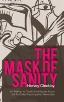 Maska zdravého rozumu: Pokus o objasnenie niektorých otázok týkajúcich sa takzvanej psychopatickej osobnosti - The Mask of Sanity: An Attempt to Clarify Some Issues about the So-Called Psychopathic Personality