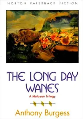 Dlhý deň ubúda: Malajská trilógia - The Long Day Wanes: A Malayan Trilogy
