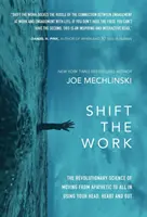 Posunúť dielo: Revolučná veda o tom, ako sa z apatie stať aktívnou pomocou hlavy, srdca a útrob - Shift the Work: The Revolutionary Science of Moving from Apathetic to All in Using Your Head, Heart and Gut