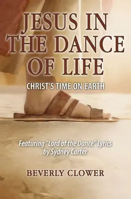 Ježiš v tanci života: Kristov čas na Zemi - Jesus in the Dance of Life: Christ's Time on Earth