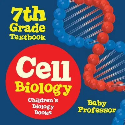Učebnica bunkovej biológie pre 7. ročník - detské knihy o biológii - Cell Biology 7th Grade Textbook - Children's Biology Books