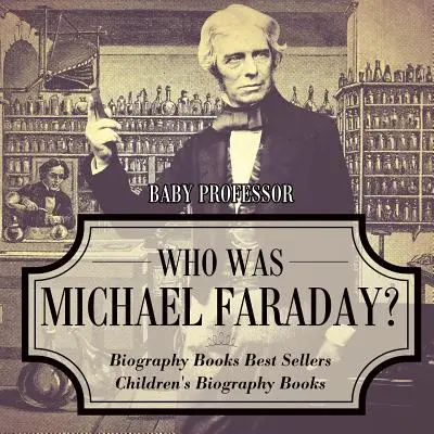 Kto bol Michael Faraday? Životopisné knihy Najpredávanejšie detské životopisné knihy - Who Was Michael Faraday? Biography Books Best Sellers Children's Biography Books