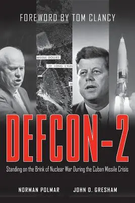 Defcon-2: Na pokraji jadrovej vojny počas kubánskej krízy - Defcon-2: Standing on the Brink of Nuclear War During the Cuban Missile Crisis