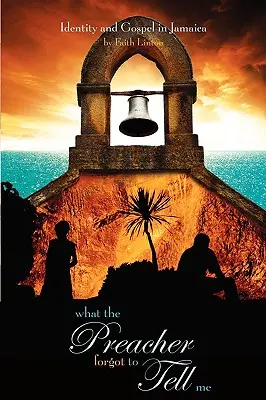 Čo mi kazateľ zabudol povedať: Identita a evanjelium na Jamajke - What the Preacher Forgot to Tell Me: Identity and Gospel in Jamaica