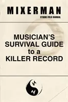 Muzikantov sprievodca prežitím na ceste k vražednej nahrávke - Musician's Survival Guide to a Killer Record