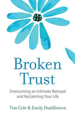 Zlomená dôvera: Prekonanie intímnej zrady - Broken Trust: Overcoming an Intimate Betrayal