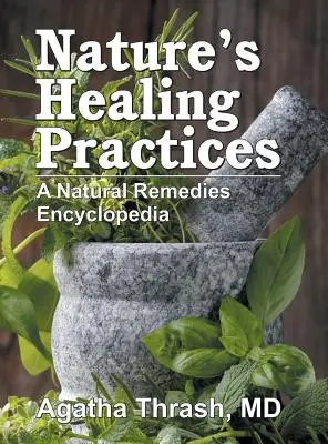 Prírodné liečebné postupy: Prírodné liečebné prostriedky: encyklopédia - Nature's Healing Practices: A Natural Remedies Encyclopedia