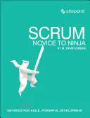 Scrum: Od nováčika po nindžu: Metódy pre agilný a výkonný vývoj - Scrum: Novice to Ninja: Methods for Agile, Powerful Development