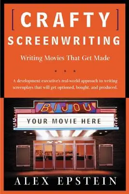 Crafty Screenwriting: Písanie filmov, ktoré sa vyrábajú - Crafty Screenwriting: Writing Movies That Get Made
