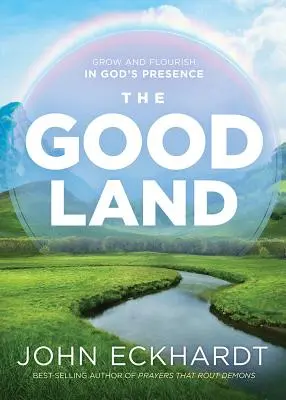 Dobrá krajina: Rast a rozkvet v Božej prítomnosti - The Good Land: Grow and Flourish in God's Presence