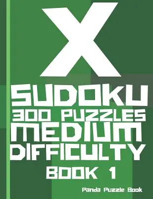 X Sudoku - 300 hádaniek strednej obtiažnosti - Kniha 1: Sudoku Variácie - Sudoku X Knihy hádaniek - X Sudoku - 300 Puzzles Medium Difficulty - Book 1: Sudoku Variations - Sudoku X Puzzle Books
